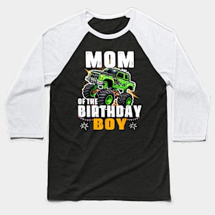 Mom Of The Birthday Boy Monster Truck Birthday Family Baseball T-Shirt